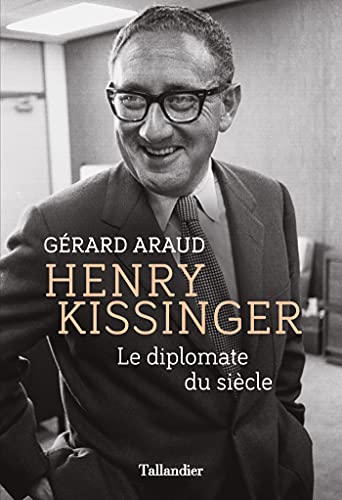 Henry Kissinger: Le diplomate du siècle (French Edition)