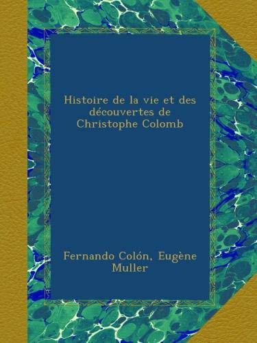 Histoire de la vie et des découvertes de Christophe Colomb