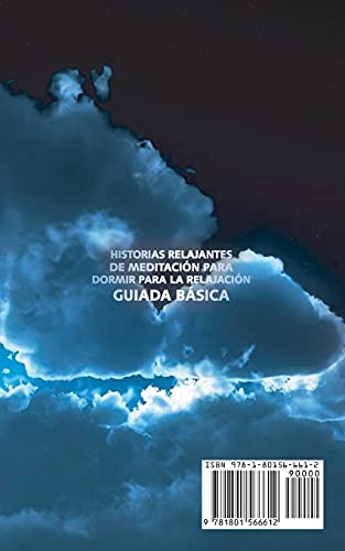 HISTORIAS RELAJANTES DE MEDITACIÓN PARA DORMIR PARA LA RELAJACIÓN GUIADA BÁSICA: Colección de historias relajantes de meditación para ayudar a los ... dormirse rápido y aumentar la relajación