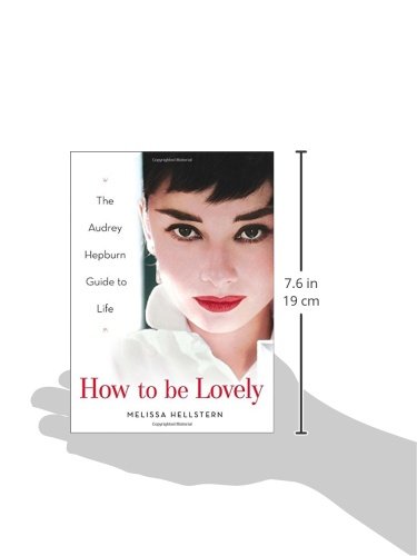 How to be Lovely: The Audrey Hepburn Way of Life