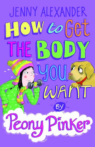 How to Get the Body you Want by Peony Pinker (English Edition)