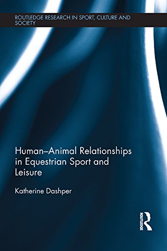 Human-Animal Relationships in Equestrian Sport and Leisure (Routledge Research in Sport, Culture and Society Book 67) (English Edition)