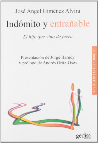 Indómito Y Entrañable: El hijo que vino de fuera (Resiliencia / Testimonios)