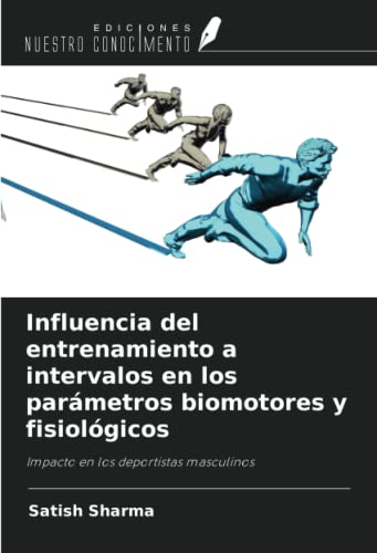 Influencia del entrenamiento a intervalos en los parámetros biomotores y fisiológicos: Impacto en los deportistas masculinos