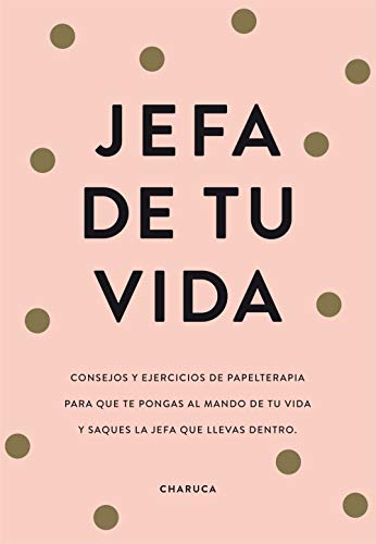 Jefa de tu vida: Reflexiones y ejercicios para que tomes el mando de tu vida (No ficción ilustrados)