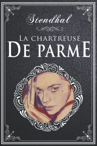 La chartreuse de parme – Stendhal: Édition illustrée | 458 pages Format 15,24 cm x 22,86 cm