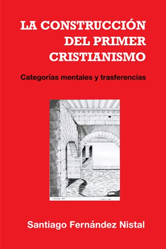 La construcción del primer cristianismo: Categorías mentales y trasferencias