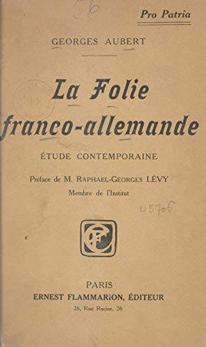 La folie franco-allemande: Étude contemporaine, 1914 (French Edition)