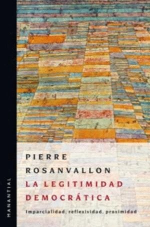 La legitimidad democrática. Imparcialidad, reflexividad, proximidad. Traducción de Heber Cardoso.