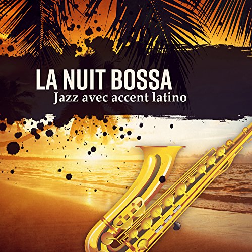 La nuit bossa: Jazz avec accent latino