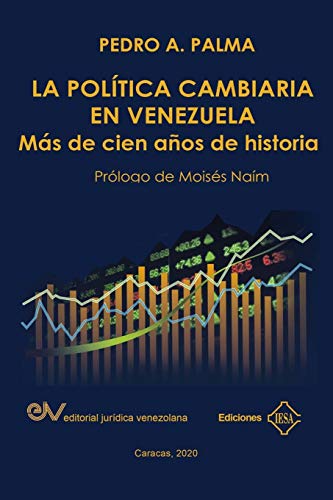 LA POLÍTICA CAMBIARIA EN VENEZUELA.: Más de cien años de historia