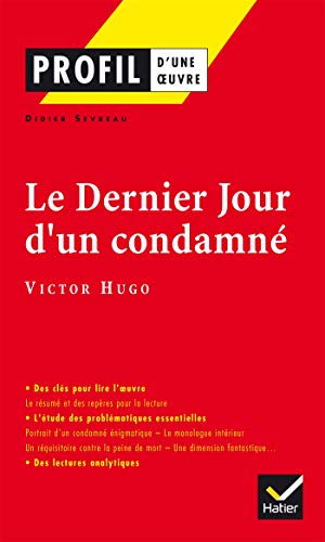 Le Dernier Jour d'un condamné, Victor Hugo: Le dernier jour d'un condamne (Profil d'une oeuvre)