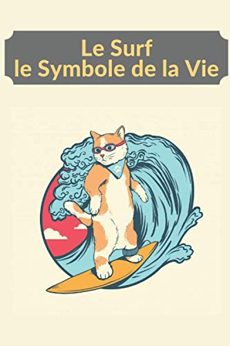 Le surf - le symbole de la vie 🏄♀️️: Carnet de note ligné Surf | Beaux livres de nature | Surf | Format 15 x 23 cm | Contient 100 pages lignées