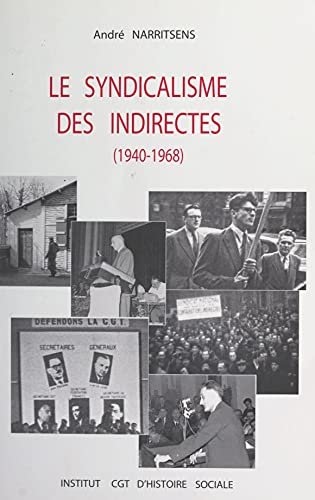 Le syndicalisme des indirectes (1940-1968) (French Edition)