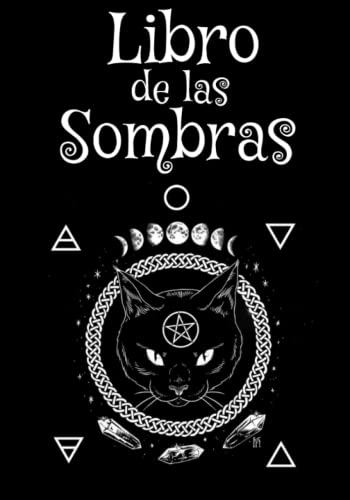 Libro de las Sombras: Cuaderno en Blanco Para Escribir Hechizos | Conjuros y Recetas Mágicas | Libro de Hechizos | Grimorio de Brujería | El Regalo Ideal Para Brujas Aprendices o Experimentadas