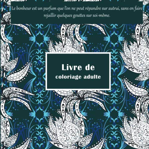 Livre de coloriage adulte - Le bonheur est un parfum que l’on ne peut répandre sur autrui, sans en faire rejaillir quelques gouttes sur soi-même. (Mandala)