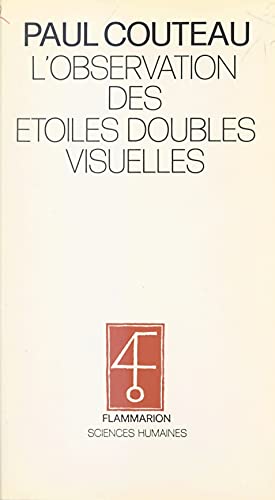 L'observation des étoiles doubles visuelles: Suivie d'un catalogue de 744 étoiles doubles pour tous les instruments (French Edition)