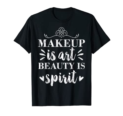 Maquillaje Es Arte Divertido Belleza Es Espíritu Esteticista Camiseta