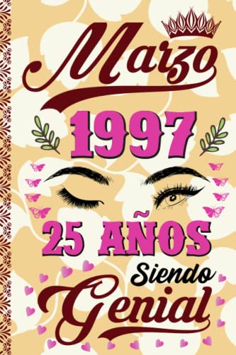 Marzo 1997, 25 Años Siendo Genial: Regalo de cumpleaños para mujeres de 25 años, Regalo de cumpleaños único para mujeres, esposa, mamá, hermana, nacida en Marzo 1997, cuaderno de cumpleaños.