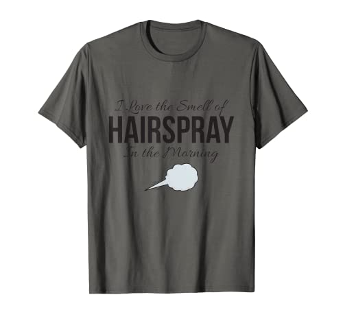 Me encanta el olor de la laca para el cabello en la mañana Gráfico divertido Camiseta