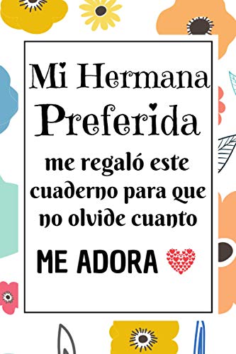 Mi Hermana Preferida: Regalo hermana mayor original , Diario Cuaderno de Notas A5 , Regalos originales para mujer , Regalo original para una hermana