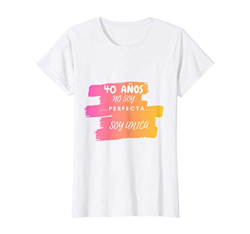 Mujer 40 Años No Soy Perfecta Soy Unica Regalo cumpleaños Mujer Camiseta