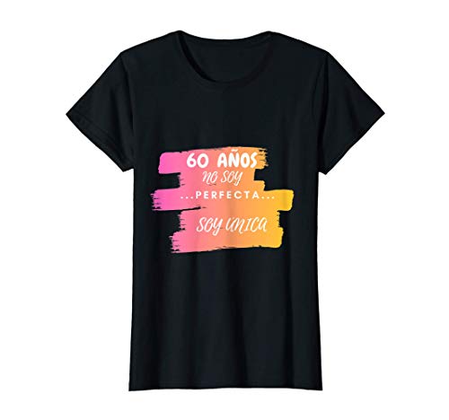 Mujer 60 Años No Soy Perfecta Soy Unica Regalo cumpleaños Mujer Camiseta