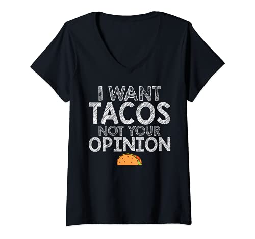 Mujer Quiero Tacos No Tu Opinión Divertido Sarcástico Comida Camiseta Cuello V