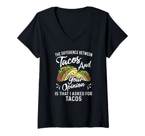 Mujer The Difference Between Tacos And Your Opinion Funny Camiseta Cuello V