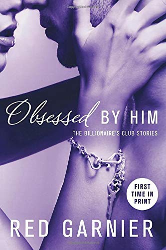 [[OBSESSED BY HIM (Billionaire's Club)]] [By: GARNIER, RED] [December, 2013]