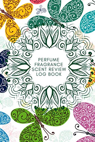 Perfume Fragrance Scent Review Log Book: Fragrance and Perfume Collection Record Notebook, Keepsake Book Journal to Rate Concentrated Essential Oils, ... 6”x9” 120 pages (Perfumes Guide Notepad)