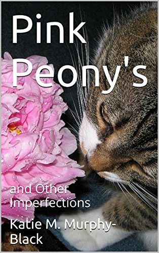 Pink Peony's: and Other Imperfections (Life With Catnip Book 2) (English Edition)