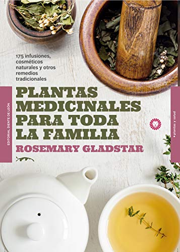 Plantas medicinales para toda la familia: 175 infusiones, cosméticos naturales y remedios tradicionales (Plantas y salud)