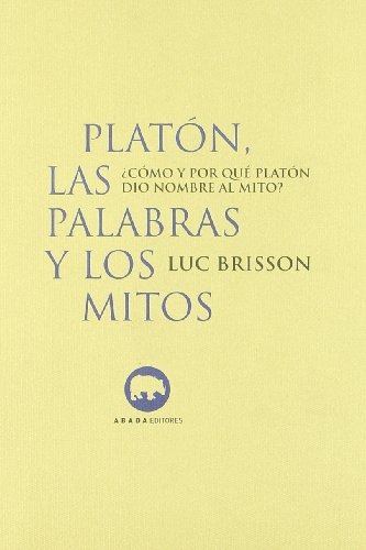 Platon Las Palabras Y Los Mitos (LECTURAS DE FILOSOFÍA)