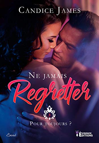 Pour toujours ?: Ne jamais regretter, T3 (French Edition)