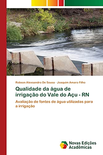 Qualidade da água de irrigação do Vale do Açu - RN: Avaliação de fontes de água utilizadas para a irrigação