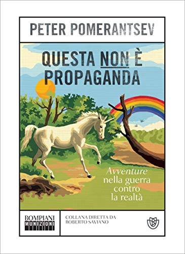 Questa non è propaganda: Avventure nella guerra contro la realtà (Munizioni Vol. 4) (Italian Edition)