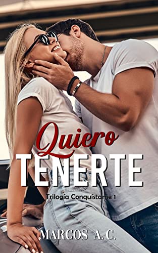 Quiero tenerte (Trilogía "Conquístame" nº 1)