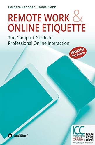 Remote Work & Online Etiquette: The Compact Guide to Professional Online Interaction (English Edition)