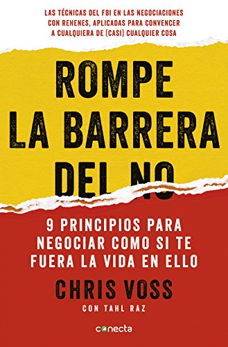 Rompe la barrera del no: 9 principios para negociar como si te fuera la vida en ello