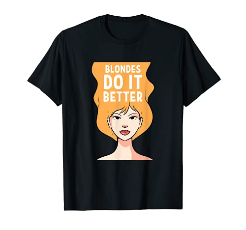 Rubias para una mejor Blonde Girl Camiseta