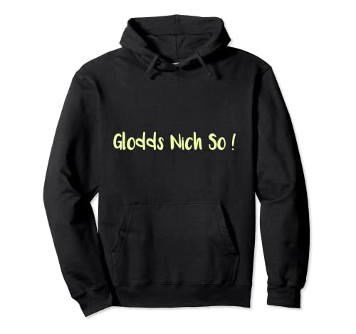 Shirtzshop Glodds Nich So ! - Camiseta, diseño con texto en inglés "Glodds Nich So !" Sudadera con Capucha