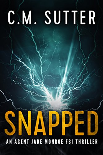 Snapped: A Vigilante FBI Thriller (An Agent Jade Monroe FBI Thriller Book 1) (English Edition)