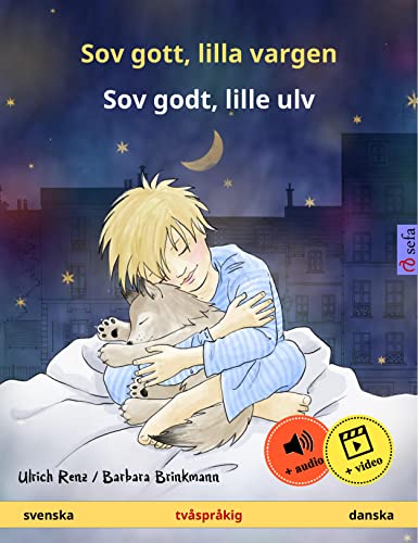 Sov gott, lilla vargen – Sov godt, lille ulv (svenska – danska): Tvåspråkig barnbok, från 2 år, med ljudbok och video online (Sefa bilderböcker på två språk) (Swedish Edition)