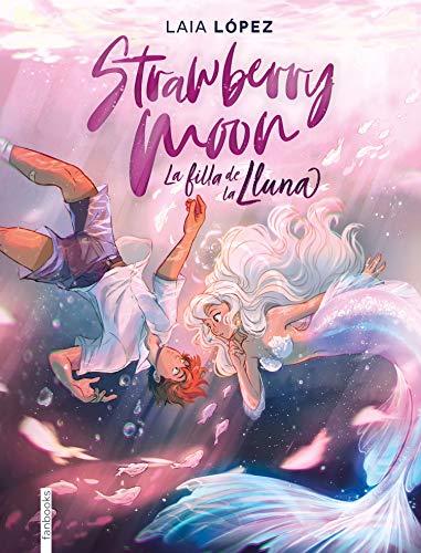 Strawberry Moon. La filla de la lluna (Ficció)