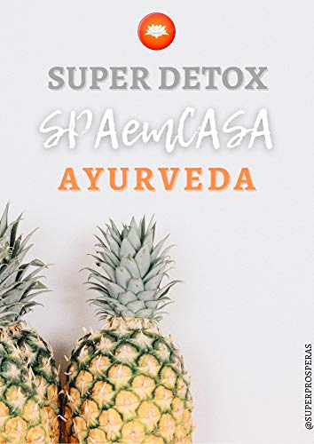 Super Detox Ayurveda - 03 dias de Dieta Líquida Vitamínica: SPA em Casa (Portuguese Edition)