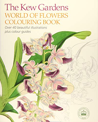 The Kew Gardens World of Flowers Colouring Book: Over 40 Beautiful Illustrations Plus Colour Guides (Kew Gardens Arts & Activities)