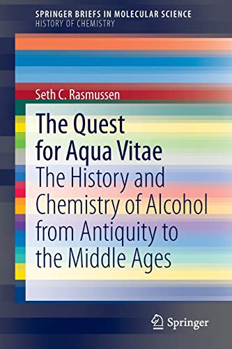 The Quest for Aqua Vitae: The History and Chemistry of Alcohol from Antiquity to the Middle Ages (SpringerBriefs in Molecular Science)