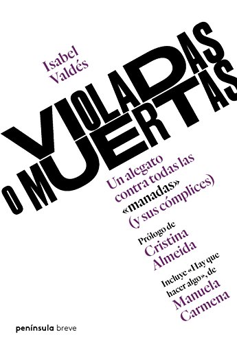 Violadas o muertas: Un alegato contra todas las "manadas" (y sus cómplices) (PENINSULA)