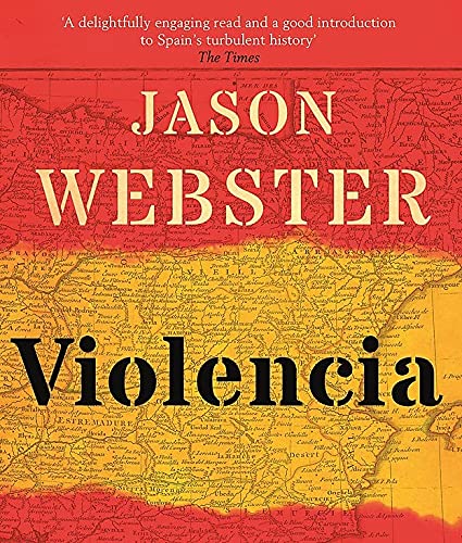 Violencia: A New History of Spain: Past, Present and the Future of the West